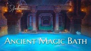 Ancient Magic Bath ASMR Ambience💎Relaxing Water & Fire Sounds, Bubbling Sounds