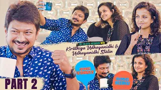 Boyfriend, Actor, Dad -மாறி மாறி Mark போட்ட Udhayanidhi & Kiruthiga Udhayanidhi | Interview Part 2