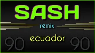 Sash - Ecuador. Dance music. Eurodance remix. [techno rave, electro house, trance mix].