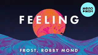 Frost, Robby Mond - Feeling (Single 2022) @MELOMAN-MUSIC
