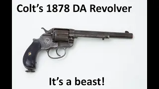 Colt 1878 DA Revolver   It's a Beast!