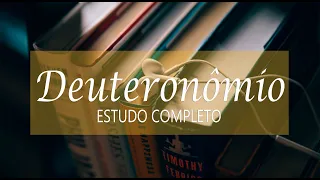 DEUTERÔNOMIO - ESTUDO BÍBLICO  COMPLETO #05