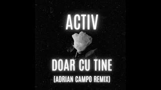 Activ - Doar cu tine (Adrian Campo Remix)