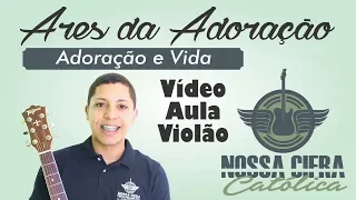 Ares da adoração - Adoração e Vida (Vídeo Aula Violão)