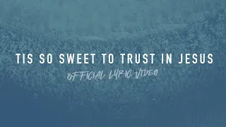 ‘Tis So Sweet To Trust in Jesus | Reawaken Hymns | Official Lyric Video