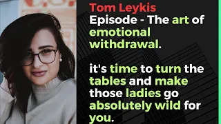 Tom Leykis Episode - make those ladies go absolutely wild for you.