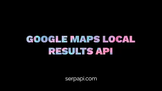 Web Scraping Google Maps Local Results with Python and SerpApi