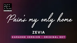 Pain's my only home - Zevia (Original Key Karaoke) - Piano Instrumental Cover with Lyrics