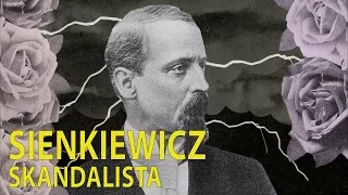 Skandale towarzyskie Henryka Sienkiewicza | Ale Historia odc. 154