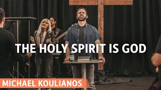 The Holy Spirit is God | Michael Koulianos