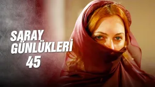 Saray Günlükleri 45 | "ATEŞ"