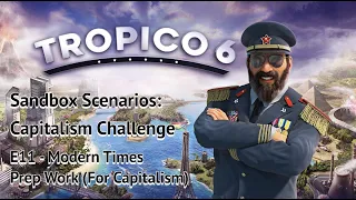 Tropico 6 Sandbox Capitalist Challenge E11 - Modern Times Prep Work