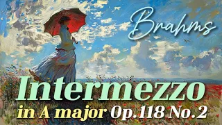 브람스, 간주곡 Op.118 No.2 🎵🎹🎶 Brahms, Intermezzo in A major Op.118 No.2