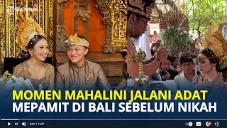 MOMEN Mahalini Ditemani Rizky Febian Jalani Adat Mepamit di Bali Sebelum Menikah, Penuh Kebahagiaan