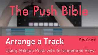 Arrange a Track with Ableton Push 2: Tips, Tricks & Hacks for Arrangement