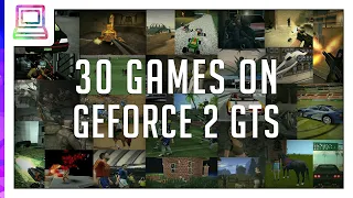 30 Video Games Running On NVIDIA GeForce 2 GTS (2024)