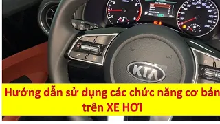 Hướng dẫn sử dụng các chức năng cơ bản trên xe Ô TÔ cực đơn giản