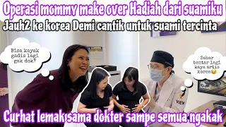 OPERASI MOMMY MAKE OVER HADIAH DARI SUAMIKU || JAUH2 KE KOREA DEMI CANTIK UNTUK SUAMI TERCINTA