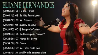 Eliane Fernandes 2024 - CD COMPLETO - As Melhores Músicas Gospel Mais Tocadas 2024 #elianefernandes
