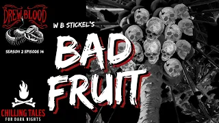 "Bad Fruit: W.B. Stickel" Creepypasta 💀 S2E14 DREW BLOOD'S Dark Tales