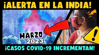 ¡ALERTA! INDIA REGISTRA AUMENTO DE CASOS COVID-19 ¿RIESGO DE NUEVA OLA COVID-19?