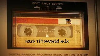 retro TiToWorld mix #5 | 2016