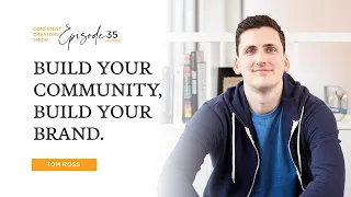 Grow Your Community, Build Your Brand  with Tom Ross