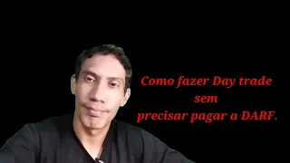 COMO FAZER DAY TRADE SEM PRECISAR PAGAR A DARF