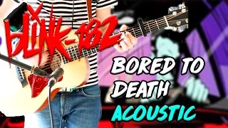 Blink 182 - Bored To Death Acoustic Version CALIFORNIA DELUXE Guitar Cover