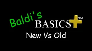 Baldi's Basics Plus (New Vs Old)