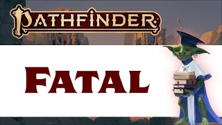 The Fatal Trait and Criticals (Pathfinder 2e Rule Reminder #131)