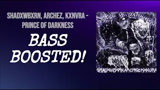 SHADXWBXRN, ARCHEZ, KXNVRA - PRINCE OF DARKNESS [BASS BOOSTED]