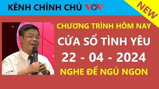 [MỚI NHẤT] KÊNH CHÍNH CHỦ VOV Cửa Sổ Tình Yêu hôm nay 22/4| Đinh Đoàn Tư Vấn Chuyện Thầm Kín CỰC HAY