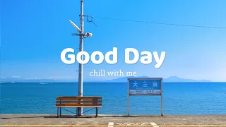 [作業用BGM] 爽やかな気分でのんびりしたいあなたへ - Good Day - Chill with me