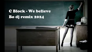 C Block - We believe (Bo dj remix)