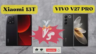 XIAOMI 13T Vs VIVO V27 PRO | full comparison and review || #xiaomi #xiaomi13t #vivov27pro #vivo