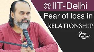 The fear of loss in relationship || Acharya Prashant, at IIT Delhi (2020)