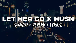 Let Her Go x Husn Slowed Reverb with Lyrics: A Lyrical Journey of Emotions 🎧❤️