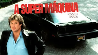 A Super Máquina (Knight Rider) 1982: Vale a Pena Relembrar esta Série