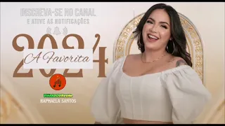 RAPHAELA SANTOS | A FAVORITA REPERTÓRIO ATUALIZADO | #2024 #musicasnovas