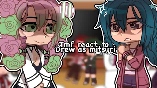 Tmf react to Drew as Mitsuri // tmf x kny // 1/2 // angst + fluff // gcrv //