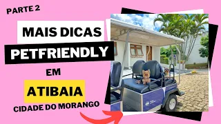 Viagem PetFriendly: Atibaia/SP - Parte 2