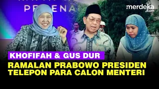 Kedekatan Khofifah dengan Gus Dur: Ramalan Prabowo Presiden - Telepon Calon Menteri