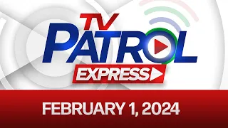 TV Patrol Express: February 1, 2024