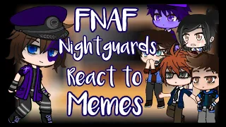 FNaF Night Guards React to Afton Family and Sister Location memes | My AU