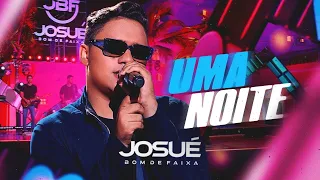 Josué Bom de Faixa - UMA NOITE | FAZENDO AMOR COMIGO ( DVD Ao Vivo em Fortaleza )