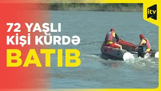 Kürdə üzmək istəyən 72 yaşlı kişi çayda batıb