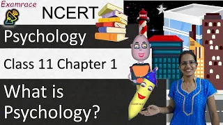 What is Psychology: Mind, Brain, Theories, Approaches &Branches| NCERT Class 11 Psychology Chapter 1