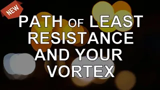 Abraham Hicks — Path of Least Resistance and Your Vortex (NEW)