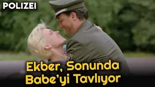 POLIZEI - Ekber, Sonunda Babe'yi Tavlıyor!